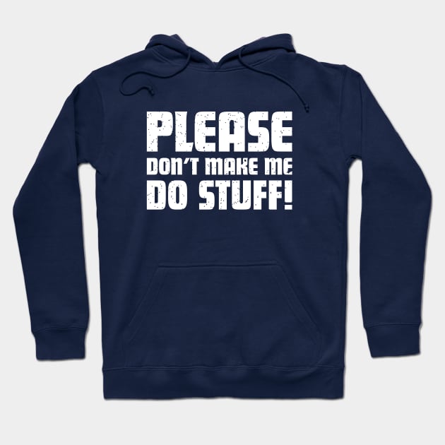 Please don't make me do stuff! Funny Kids / Teenager T-Shirt Hoodie by teemaniac